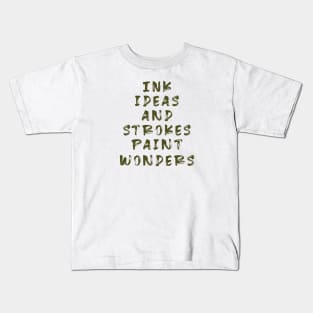 Ink ideas and strokes paint wonders :T-shirt Mug Apparel Hoodie Sticker Wall art Notebook Pillows Kids T-Shirt